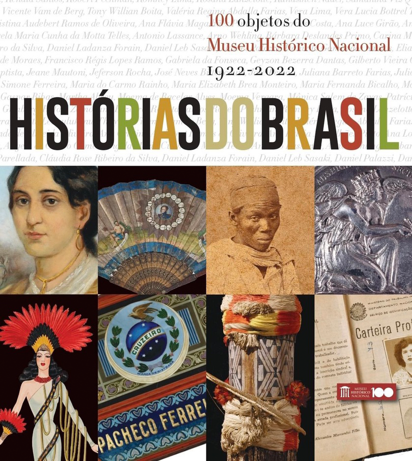 O livro “Histórias do Brasil: 100 objetos do Museu Histórico Nacional (1922-2022”) propõe ao leitor um passeio pela história do Brasil a partir de objetos do acervo